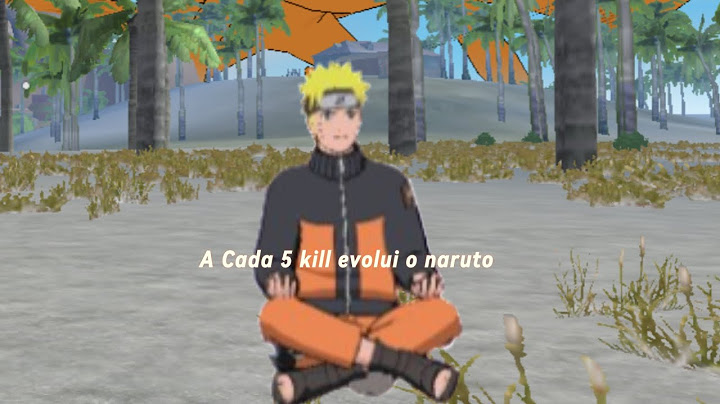 A Cada 5 kill evolui o naruto
