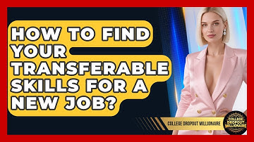 How To Find Your Transferable Skills For A New Job? - College Dropout Millionaire