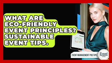 What Are Eco-Friendly Event Principles? Sustainable Event Tips. - Event Management Pro Tips