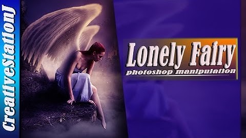 Photoshop Tutorial | A lonely lonely fairy Manipulation (#Photoshop) | CreativeStationJ