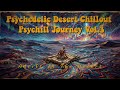 Psychedelic Desert Chillout | Psychill Journey Vol.  3 Adrift In The Desert.
