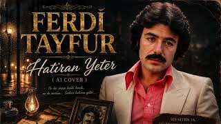 Hatıran Yeter - Ferdi Tayfur (Ai̇ Cover)
