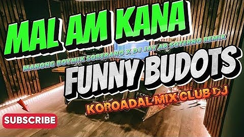 Mal am Kana Budots Funny Manongboymix X Dj Jay-ar Soterno Remix