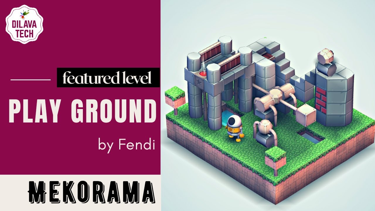 Mekorama - Play Ground by Fendi, Featured Level, Gameplay, Walkthrough, Dilava Tech