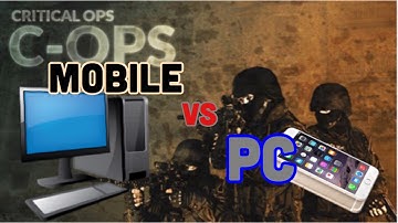 Pc Vs Mobile [Critical Ops]