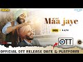 Maa Jaye OTT Release Time &amp; Date | Jimmy Shergill Maa Jaye Punjabi Full Movie OTT Release Update