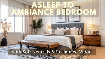 FALL ASLEEP Ambiance Bedroom 2025: Modern Minimalist Design with Soft Neutrals & Reclaimed Wood