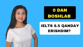 Ingliz tili 0 dan  IELTS 8.5 gacha QANCHA VAQTDA va QANDAY erishdim?