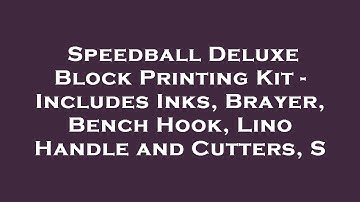 Speedball Deluxe Block Printing Kit - Includes Inks, Brayer, Bench Hook, Lino Handle and Cutt Review