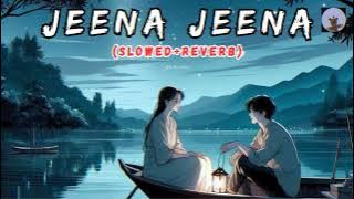 Jeena Jeena | Atif Aslam| Slowed reverb| lofi mix song | @Lofi-bi4ol