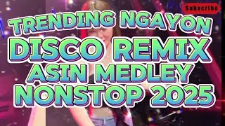 DISCO REMIX TRENDING NGAYON ASIN MEDLEY NONSTOP 2025 @KAKAYSANTIAGO-l5t