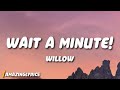 Willow - Wait A Minute! (Tiktok Remix)[Lyrics] | i think I left my conscience on your front doorstep