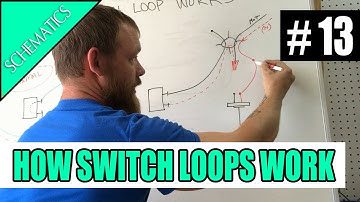 Episode 13 -  SCHEMATICS how a switch loop works