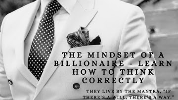 The Mindset Of A Billionaire - Learn How To Think Correctly || The Best video  For Mindset