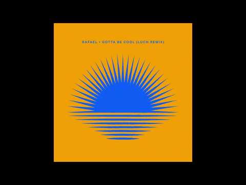 Rafael - Gotta Be Cool (Luch Remix) (Extended Mix)