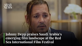 Depp praises Saudi's emerging film landscape at the Red Sea International Film Festival | Arab News