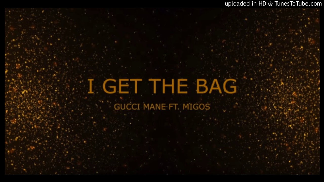 Gucci Mane I Get the Bag Lyrics YouTube
