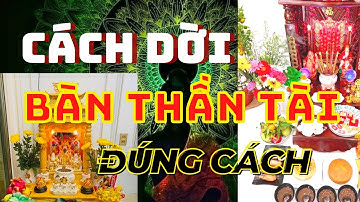 Cách Chuyển Bàn Thờ Thần Tài Qua Nhà Mới Đúng Cách || Đúng Tâm Linh