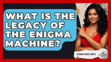 What Is The Legacy Of The Enigma Machine? - Germany Made Simple