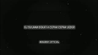 DJ SULAMA DEKAT X CEPAK CEPAK JEDER | DJ VIRAL TIKTOK TERBARU 2021