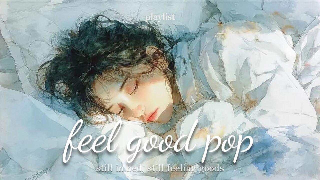 [playlist] Проснулся, но все еще в постели.. Поп | Warm morning pop ⏰ | Feel-good pop 🎧
