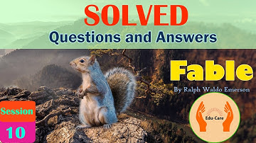 Session 10 I Fable by Ralph Waldo Emerson I Question and Answers Solved