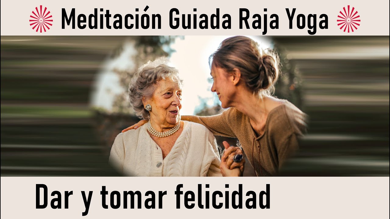 Meditación Raja Yoga: Dar y tomar felicidad, con Guillermo Simó - YouTube