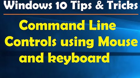 Command Line Controls using Mouse and keyboard in Win 10 - Windows 10 Tips & Tricks