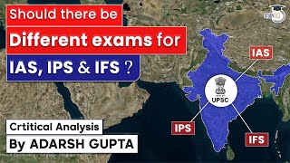 Should there be different exam for IAS, IPS & IFS? Critical Analysis by Adarsh Gupta screenshot 1