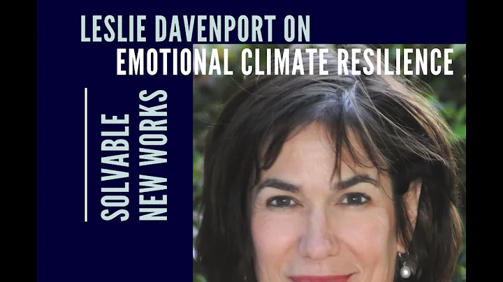 Leslie Davenport on Emotional Climate Resilience +...