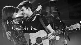 Shawn and Camila || When I Look At You