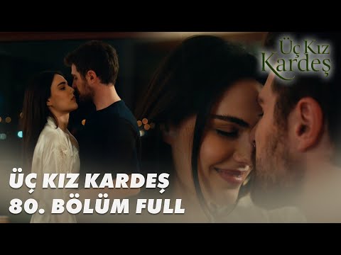 Üç Kız Kardeş 80. Bölüm - Full Bölüm