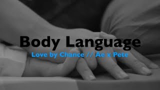 Love by Chance // Ae x Pete: Body Language