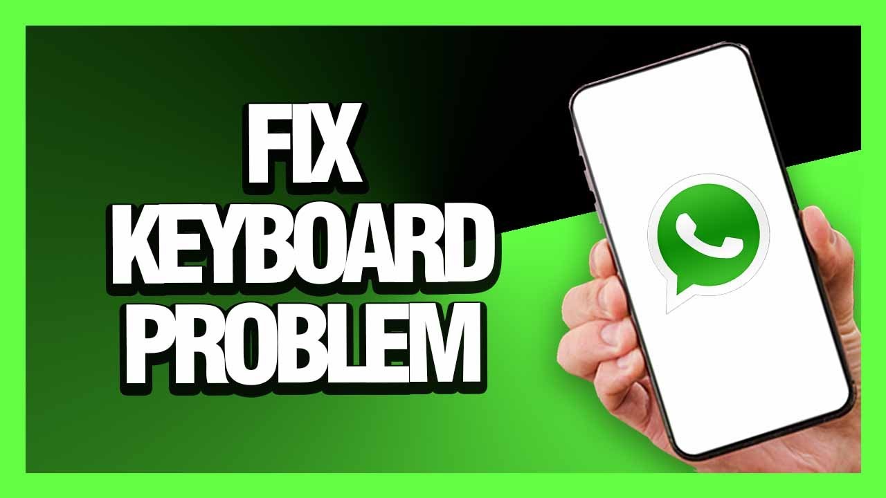 How to Fix Whatsapp Keyboard Problem - Android & Ios | Final Solution ...