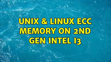 Unix & Linux: ECC memory on 2nd Gen Intel i3