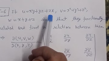 If u=xy+yz+zx , v=x^2+y^2+z^2 , z=x+y+z show that functionally related and find the relation between