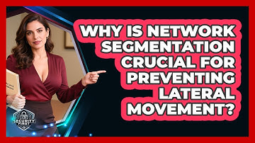Why Is Network Segmentation Crucial For Preventing Lateral Movement? - SecurityFirstCorp.com
