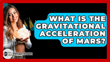 What Is The Gravitational Acceleration Of Mars? - Physics Frontier