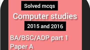 Computer science BA/BSc/ADP part 1 solved Mcqs 2015 and 2016 by Punjab University