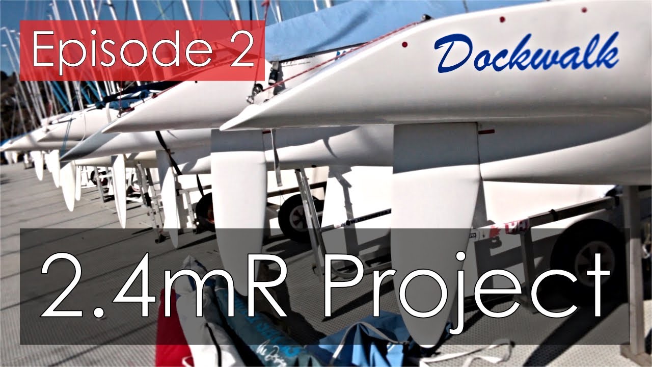 International 2.4mR Sailboat Project - Episode 2 - Dock walk