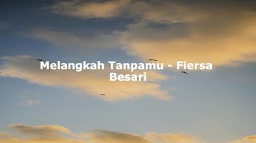 Fiersa Besari - Melangkah tanpamu||Lirik lagu