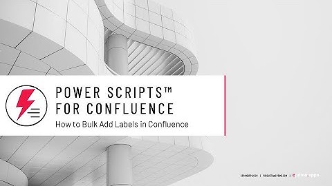 How to bulk-add labels in Confluence using Power Scripts™ for Confluence
