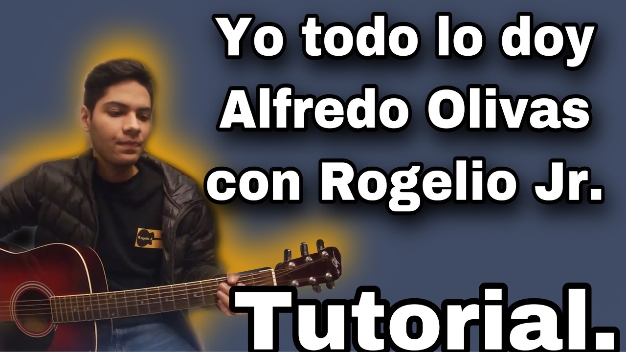 Yo todo lo doy Alfredo Olivas Tutorial YouTube