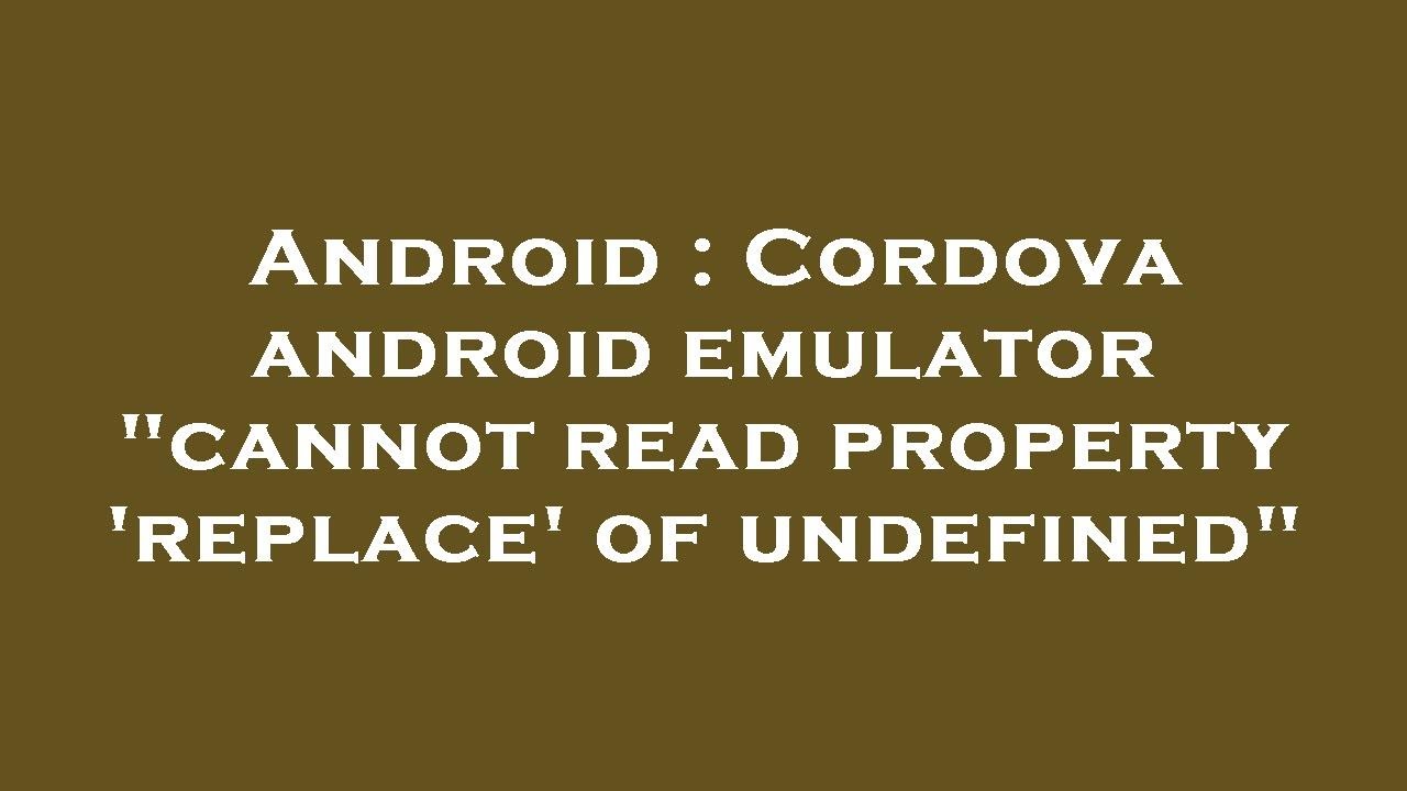 Android Cordova android emulator "cannot read property 'replace' of