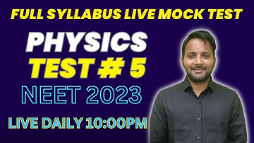 NEET 2023 | Physics Full Syllabus Practice Test # 5 | Aman Singh
