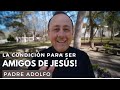 ¡La condición para ser amigos de Jesús!