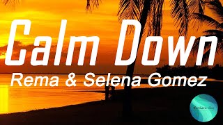 Rema, Selena Gomez - Calm Down (Official Lyrics Video)
