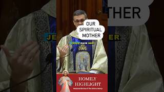 The Blessed Virgin Mary is our Spiritual Mother #homilyhighlights #homily #holymary #catholic