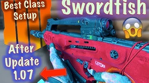 NEW Best SWORDFISH Class Setup (After Patch Update 1.07 BUFF ) VERY GOOD | Black Ops 4