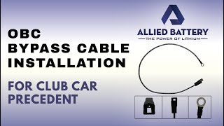 OBC Bypass Cable Installation for Club Car Precedent | Allied Battery